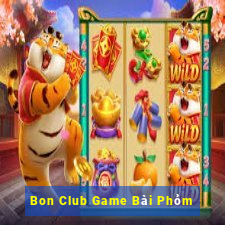 Bon Club Game Bài Phỏm