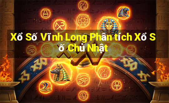 Xổ Số Vĩnh Long Phân tích Xổ Số Chủ Nhật