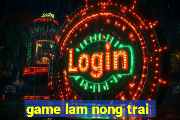 game lam nong trai