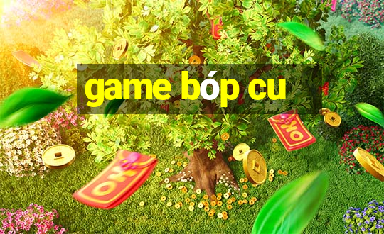 game bóp cu