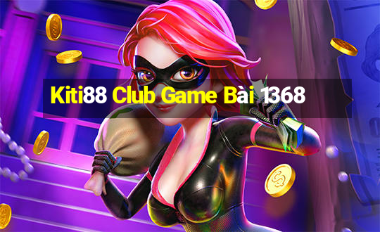 Kiti88 Club Game Bài 1368