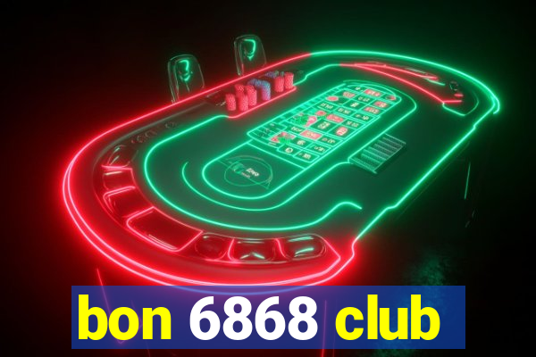 bon 6868 club