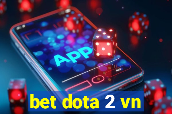 bet dota 2 vn