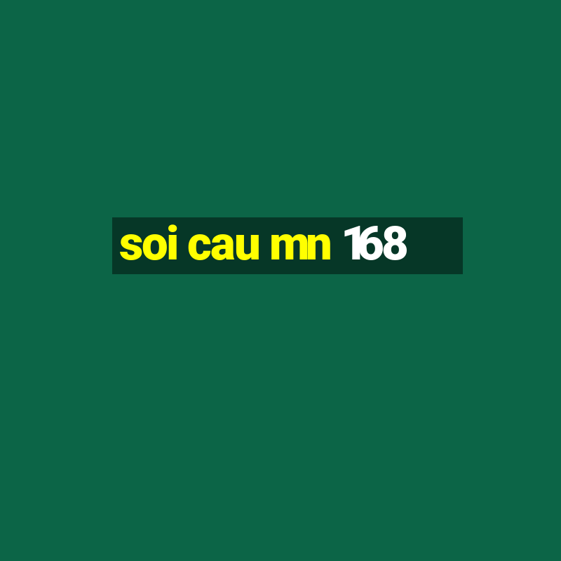 soi cau mn 168