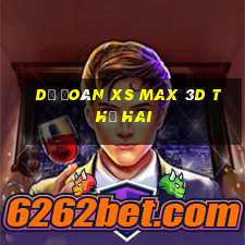 Dự đoán XS Max 3D thứ hai