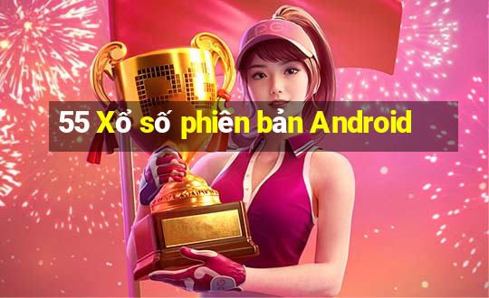 55 Xổ số phiên bản Android