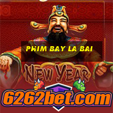 phim bay la bai