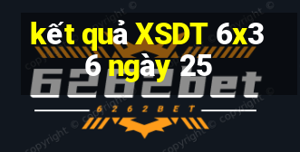 kết quả XSDT 6x36 ngày 25