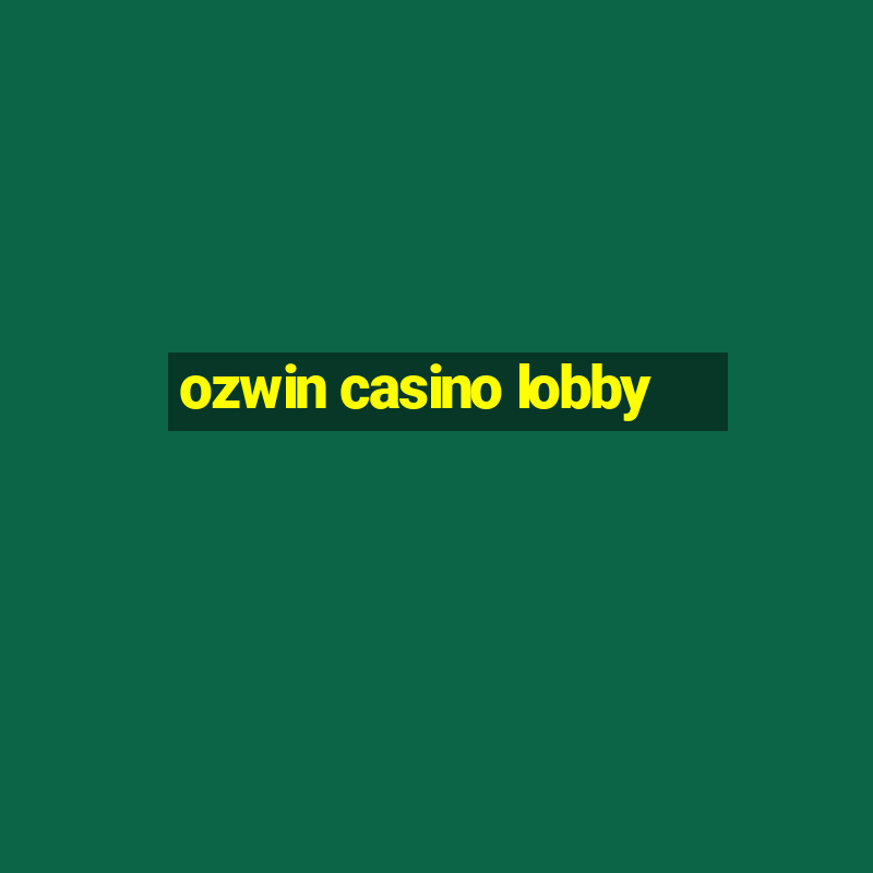 ozwin casino lobby