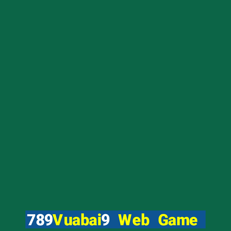 789Vuabai9 Web Game app Tải về