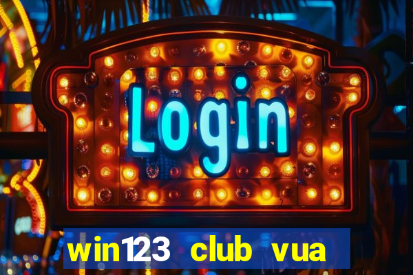 win123 club vua bài đổi thưởng