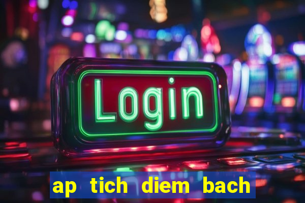 ap tich diem bach hoa xanh