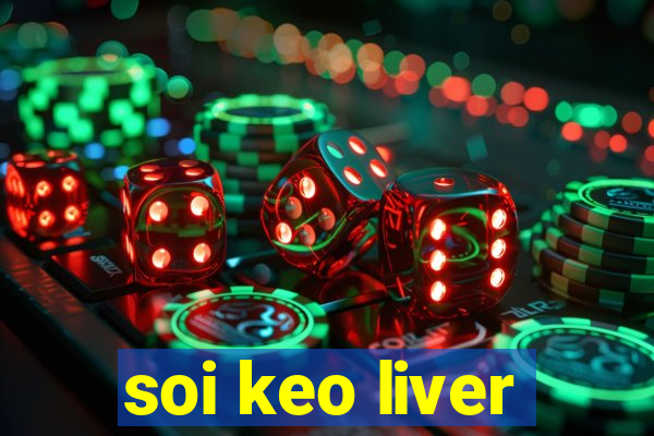 soi keo liver