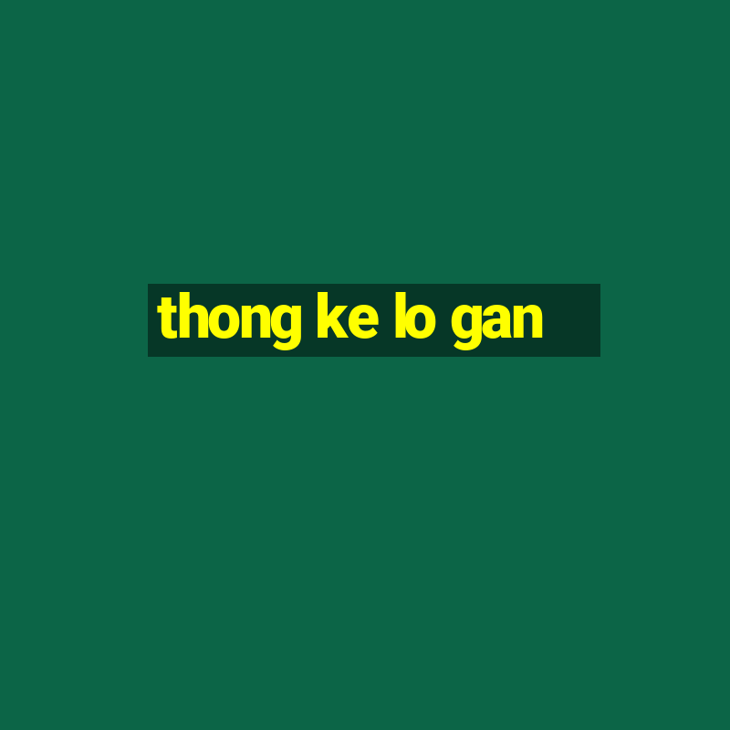 thong ke lo gan