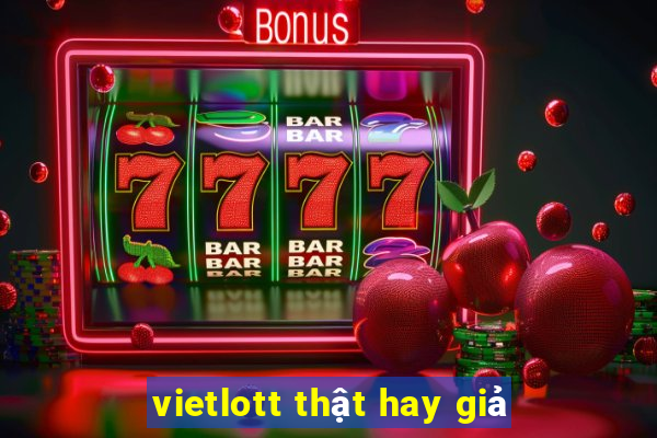 vietlott thật hay giả