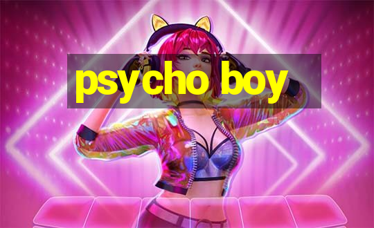 psycho boy