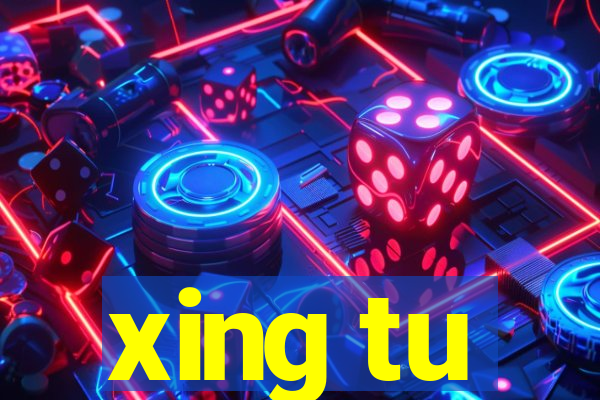 xing tu