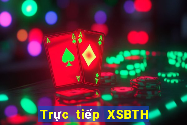 Trực tiếp XSBTH ngày 30