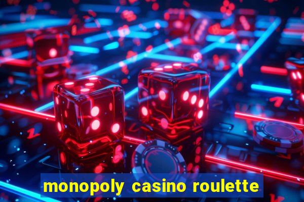 monopoly casino roulette