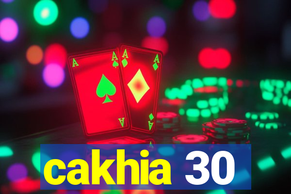 cakhia 30