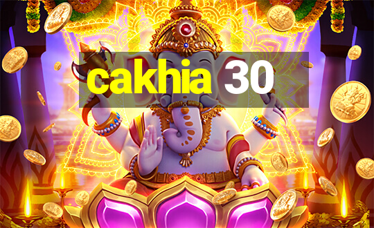 cakhia 30