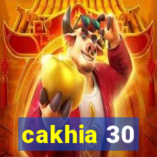 cakhia 30