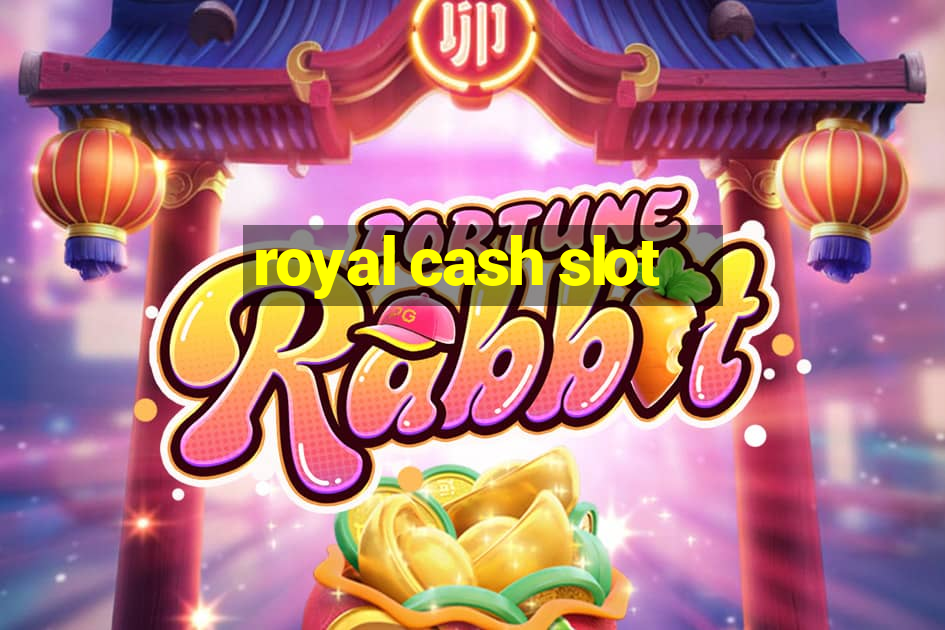 royal cash slot