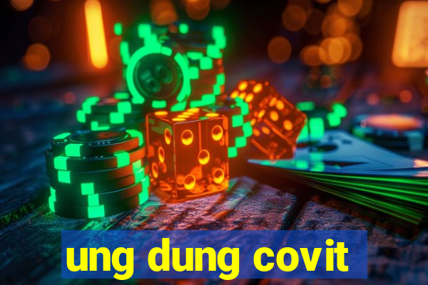 ung dung covit