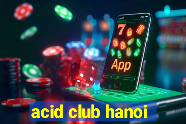 acid club hanoi