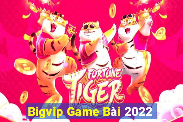 Bigvip Game Bài 2022