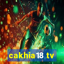 cakhia18 tv