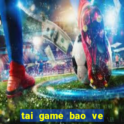 tai game bao ve khu vuon