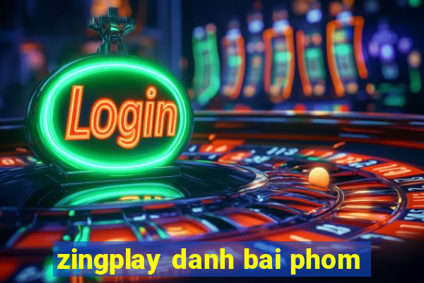 zingplay danh bai phom