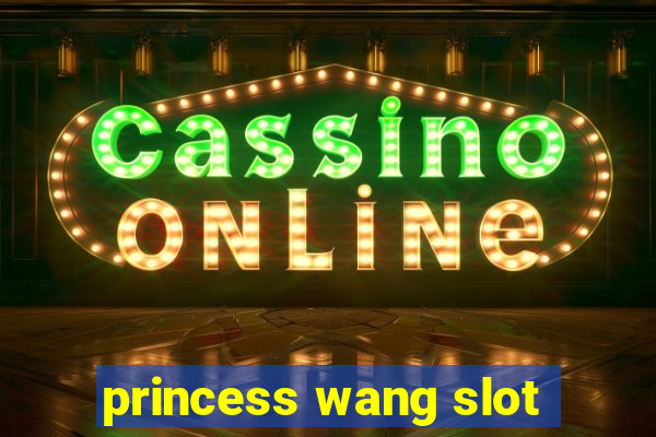 princess wang slot