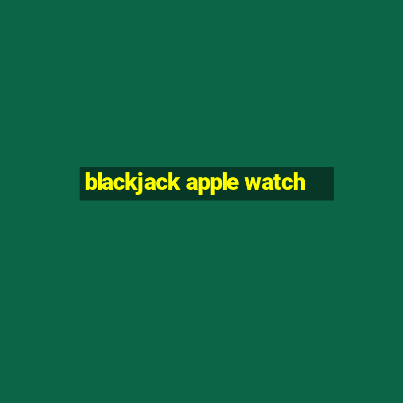 blackjack apple watch