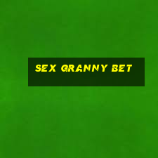 sex granny bet