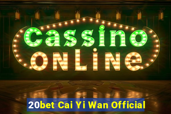 20bet Cai Yi Wan Official