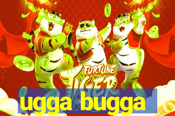 ugga bugga