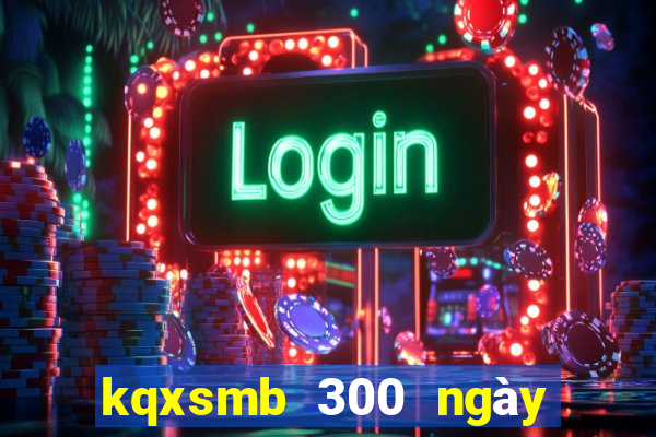 kqxsmb 300 ngày gần nhất