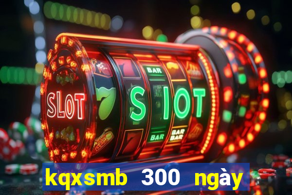 kqxsmb 300 ngày gần nhất