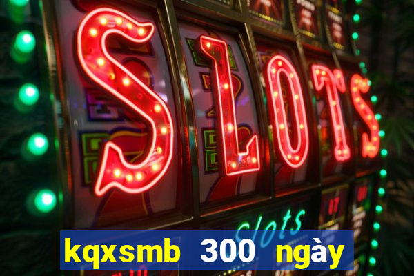 kqxsmb 300 ngày gần nhất