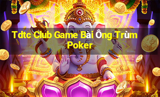 Tdtc Club Game Bài Ông Trùm Poker