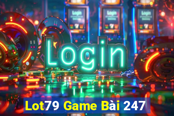 Lot79 Game Bài 247