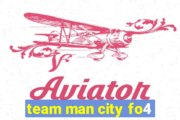 team man city fo4