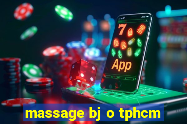 massage bj o tphcm