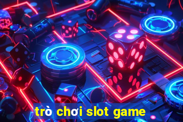 trò chơi slot game