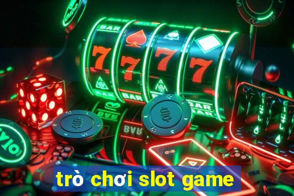 trò chơi slot game