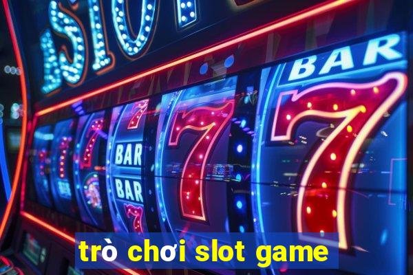 trò chơi slot game