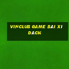 Vinclub Game Bài Xì Dách