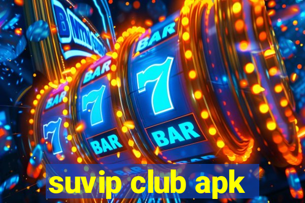 suvip club apk